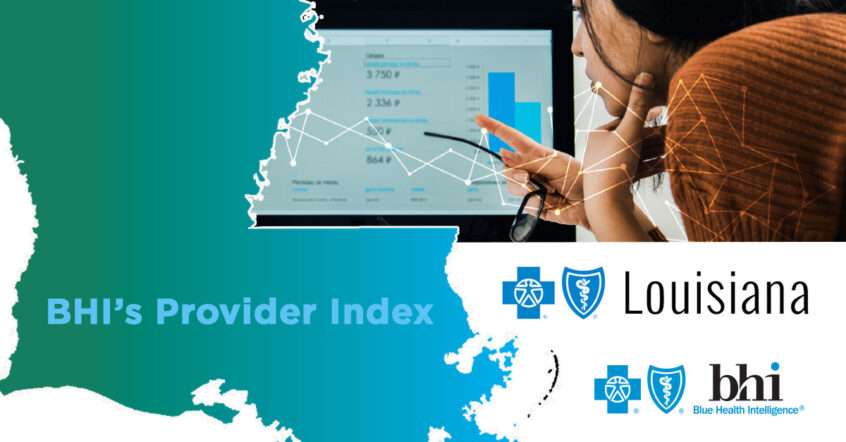 Blue Cross Blue Shield of Louisiana partners with BHI on provider reporting.